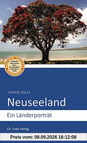Neuseeland: Ein Länderporträt (Diese Buchreihe wurde mit dem ITB-BuchAward 2014 ausgezeichnet!)