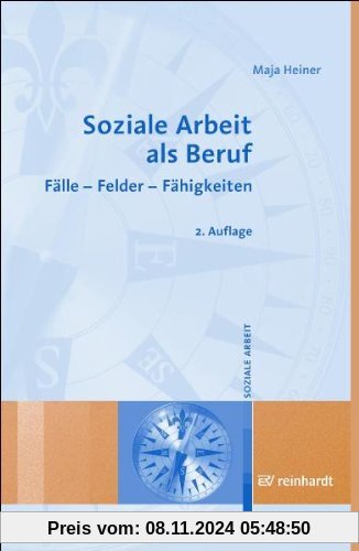 Soziale Arbeit als Beruf: Fälle - Felder - Fähigkeiten