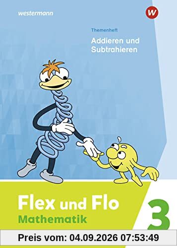 Flex und Flo / Flex und Flo - Ausgabe 2021: Ausgabe 2021 / Themenheft Addieren und Subtrahieren 3: Für die Ausleihe