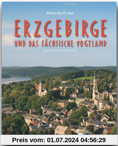 Reise durch das ERZGEBIRGE und das SÄCHSISCHE VOGTLAND - Ein Bildband mit über 210 Bildern - STÜRTZ Verlag