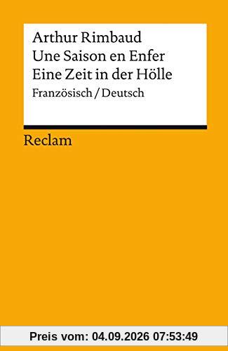 Une Saison en Enfer / Eine Zeit in der Hölle: Französisch/Deutsch (Reclams Universal-Bibliothek)