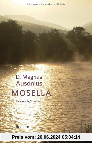 Mosella / Die Mosel: Mit Texten von Symmachus und Venantius Fortunatus. Lateinisch/Deutsch