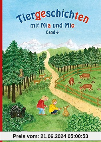 Tiergeschichten mit Mia und Mio - Band 4: Überarbeitete Ausgabe, gestalterisch an die Neuausgabe der Silbenfibel® angepa