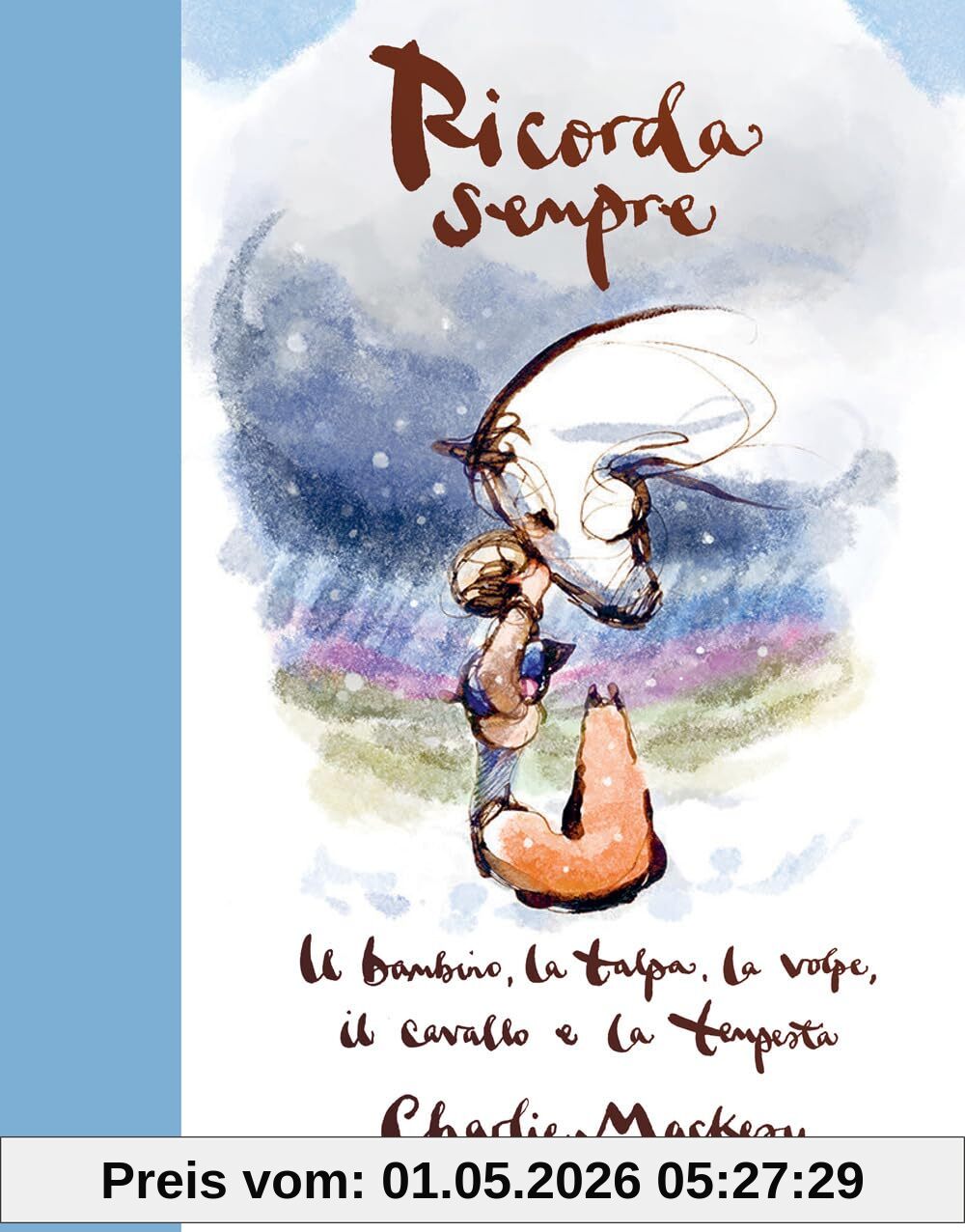 Ricorda sempre. Il bambino, la talpa, la volpe, il cavallo e la tempesta