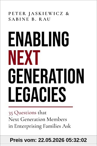 Peter Jaskiewicz Enabling Next Generation Legacies, 35 Questions That Next Generation Members In Enterprising Families Ask