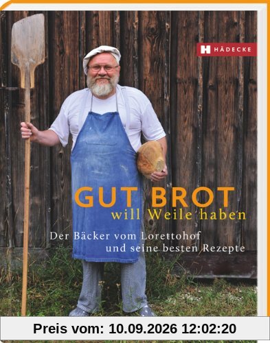 Gut Brot will Weile haben: Der Bäcker vom Lorettohof und seine besten Rezepte