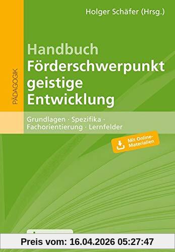 Handbuch Förderschwerpunkt geistige Entwicklung: Grundlagen - Spezifika - Fachorientierung - Lernfelder. Mit E-Book inside