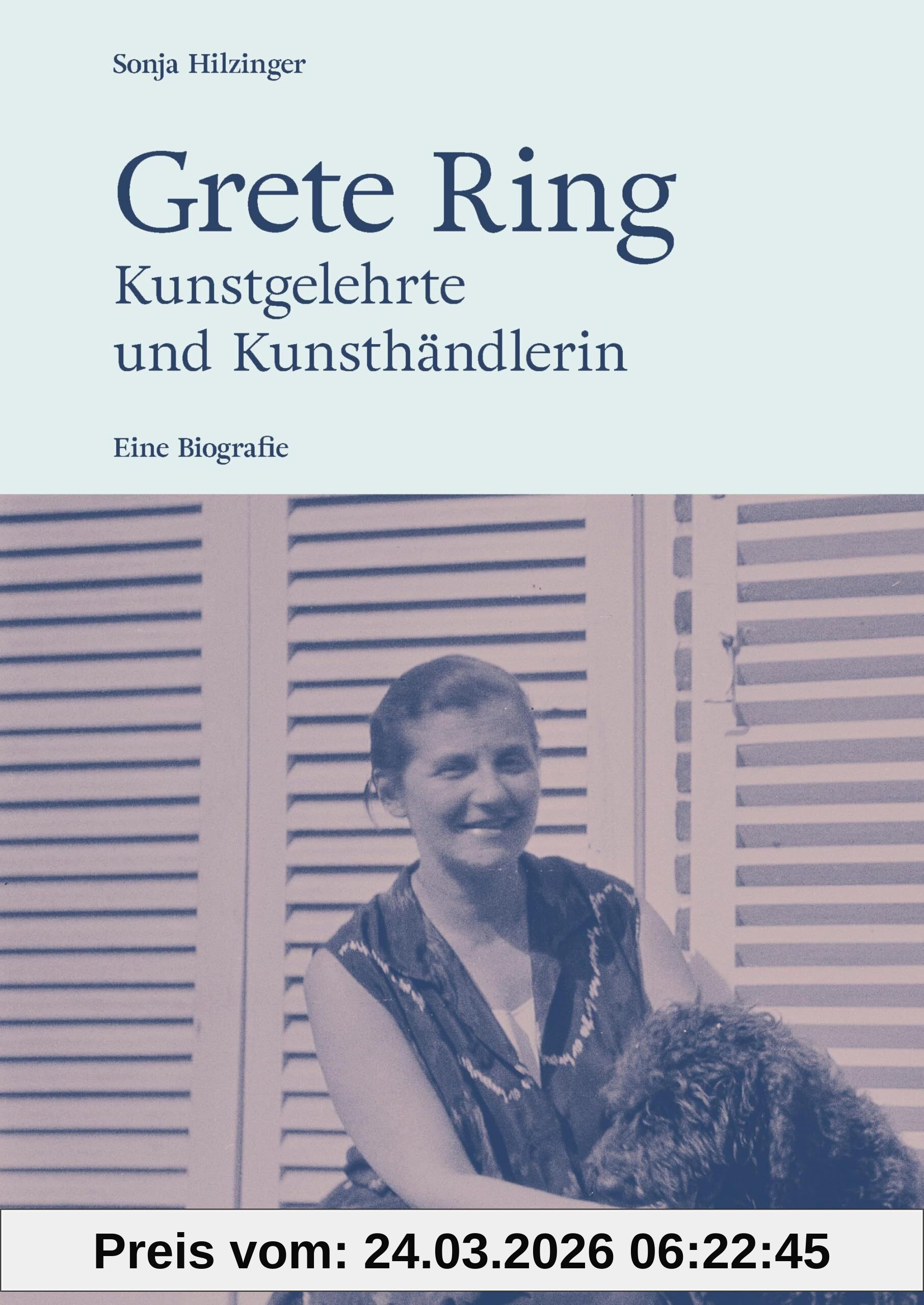 Grete Ring – Kunstgelehrte und Kunsthändlerin: Eine Biografie