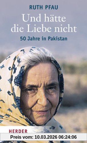 Ruth Pfau Und Hätte Die Liebe Nicht, 50 Jahre In Pakistan