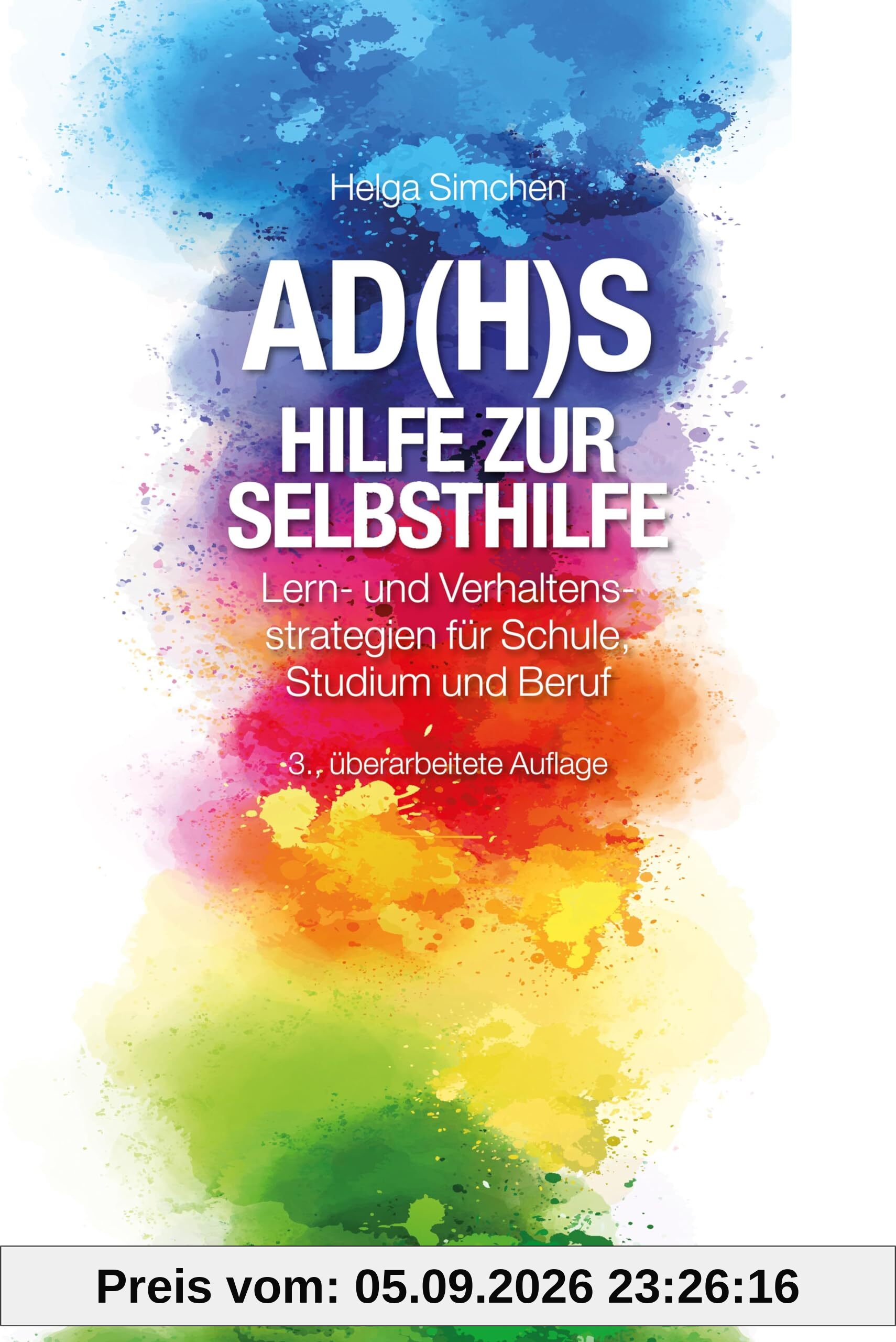 AD(H)S - Hilfe zur Selbsthilfe: Lern- und Verhaltensstrategien für Schule, Studium und Beruf