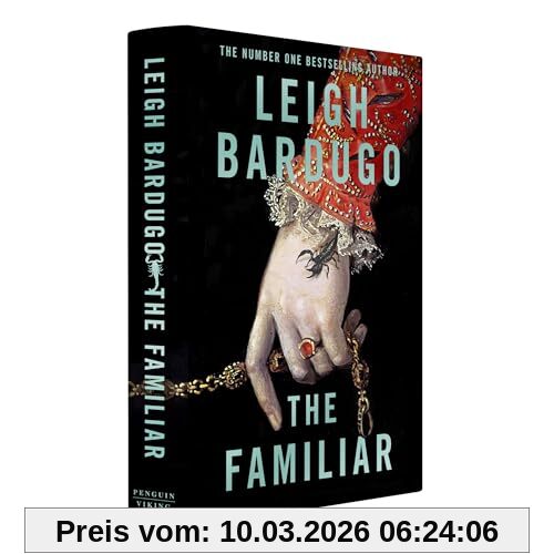 Leigh Bardugo The Familiar, The Richly Imagined, Spellbinding New Sunday Times Bestselling Novel From The Author Of Ninth House