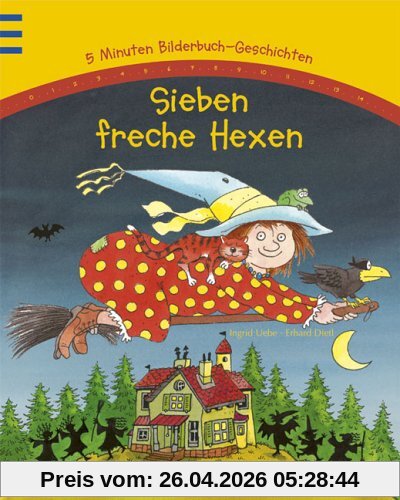 Sieben freche Hexen: 5 Minuten Bilderbuch-Geschichten