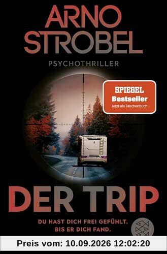 Der Trip – Du hast dich frei gefühlt. Bis er dich fand.: Psychothriller | Nervenkitzel pur von Nr.1-Bestsellerautor Arno Strobel