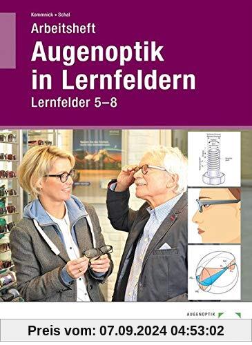 Arbeitsheft Augenoptik in Lernfeldern: Lernfelder 5-8