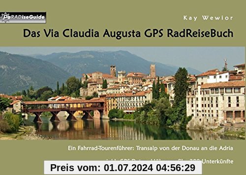 Das Via Claudia Augusta GPS RadReiseBuch: Ein Fahrrad-Tourenführer: Transalp von der Donau an die Adria. inkl. GPS Daten