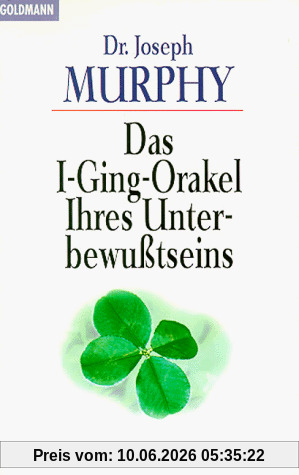 Das I - Ging - Orakel Ihres Unterbewußtseins. ( Grenzwissenschaften/ Esoterik).