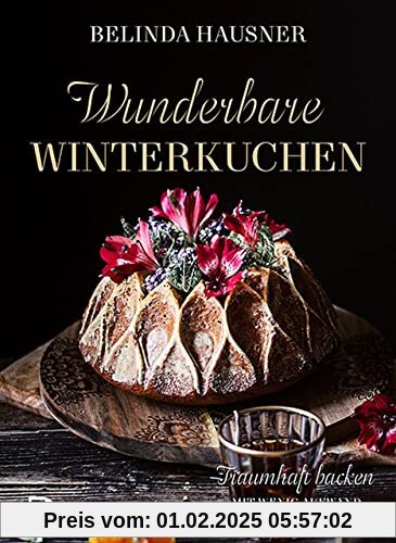 Wunderbare Winterkuchen: Traumhaft backen mit wenig Aufwand