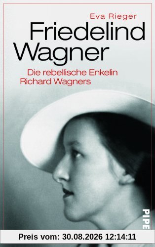 Eva Rieger Friedelind Wagner, Die Rebellische Enkelin Richard Wagners