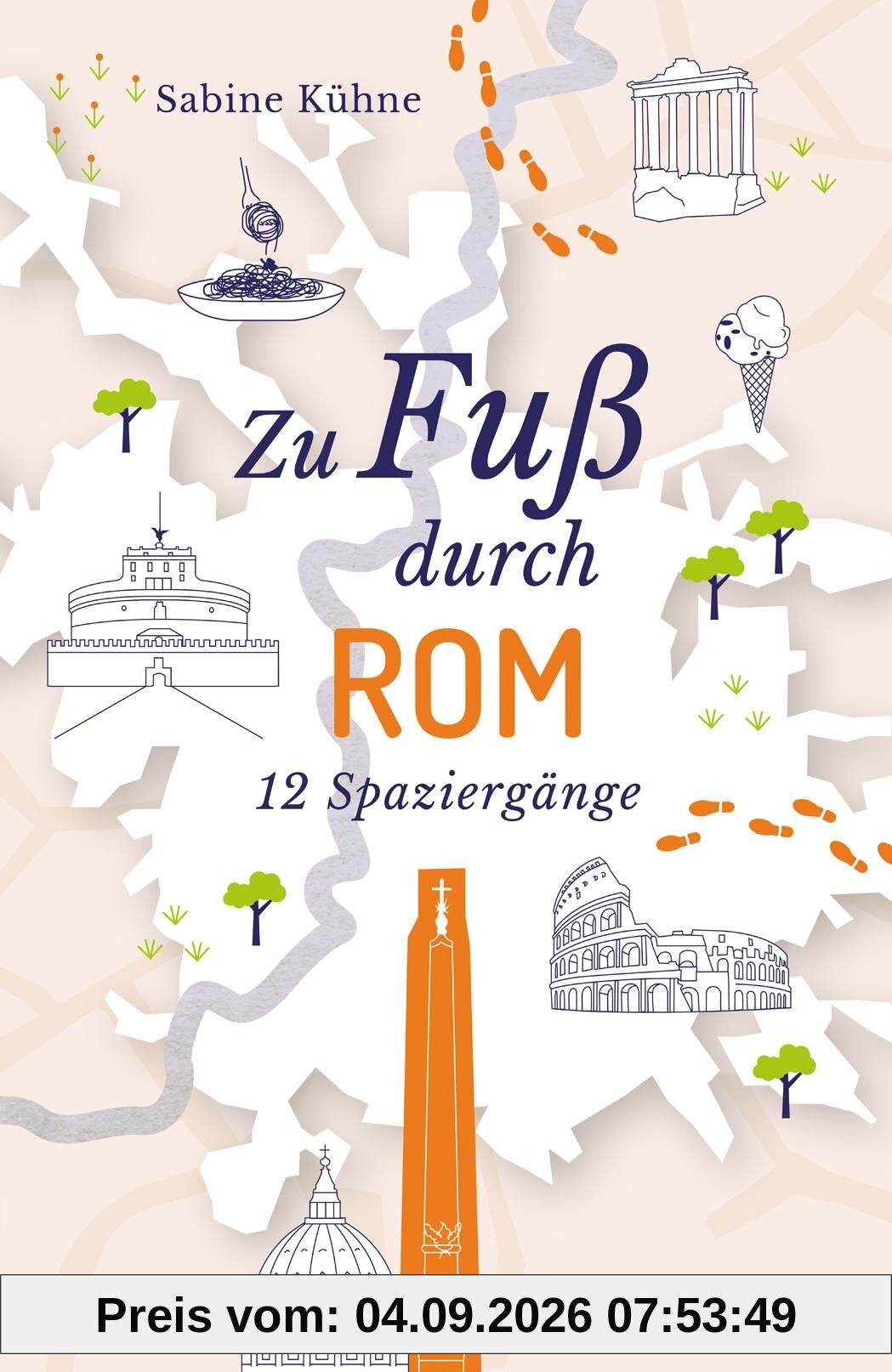 Zu Fuß durch Rom: 12 Spaziergänge