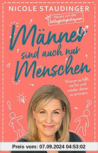 Männer sind auch nur Menschen: Warum es hilft, sie hin und wieder daran zu erinnern