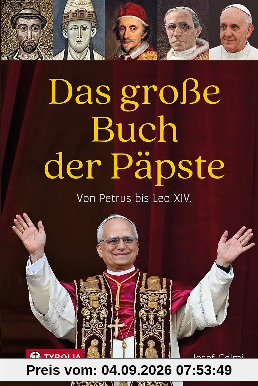 Das große Buch der Päpste: Von Petrus bis Leo XIV. Die Geschichte aller Päpste mit einer ausführlichen Würdigung des Pontifikats von Papst Franziskus und einer Vorstellung von Papst Leo XIV.