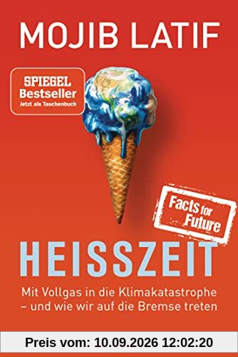 HEISSZEIT: Mit Vollgas in die Klimakatastrophe - und wie wir auf die Bremse treten -