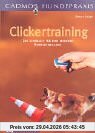 Clickertraining - Das Lehrbuch für eine moderne Hundeausbildung