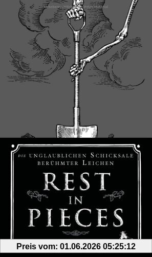 Bess Lovejoy Rest In Pieces, Die Unglaublichen Schicksale Berühmter Leichen
