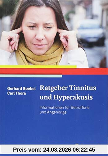 Ratgeber Tinnitus und Hyperakusis: Informationen für Betroffene und Angehörige (Ratgeber zur Reihe »Fortschritte der Psychotherapie«)