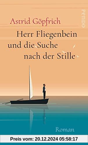 Herr Fliegenbein und die Suche nach der Stille: Roman