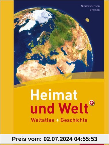 Heimat und Welt Weltatlas + Geschichte: Niedersachsen / Bremen: Weltatlas und Geschichte