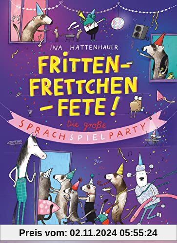 Frittenfrettchenfete – Die große Sprachspielparty: Familienbuch für Sprachkünstler und Wortakrobaten ab 6