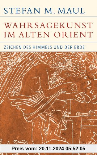 Die Wahrsagekunst im Alten Orient: Zeichen des Himmels und der Erde