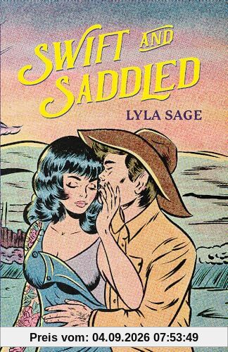 Swift and Saddled: A sweet and steamy forced proximity romance from the author of TikTok sensation DONE AND DUSTED! (Rebel Blue Ranch)