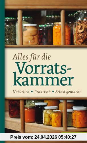 Alles für die Vorratskammer. Natürlich. Praktisch. Selbst gemacht