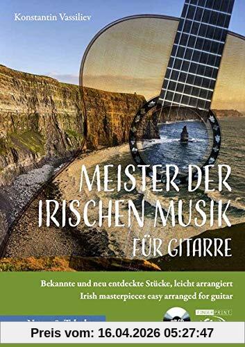 Meister der irischen Musik für Gitarre: Bekannte und neu entdeckte Stücke, leicht arrangiert Irish masterpieces easy arranged for guitar