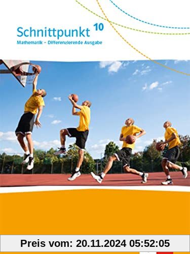 Schnittpunkt Mathematik 10. Differenzierende Ausgabe: Schulbuch Klasse 10 (Schnittpunkt Mathematik. Differenzierende Aus