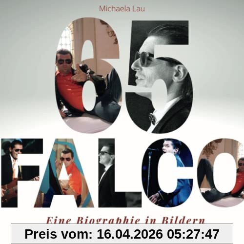 Falco: Eine Biografie in Bildern zum 65. Geburtstag von Falco