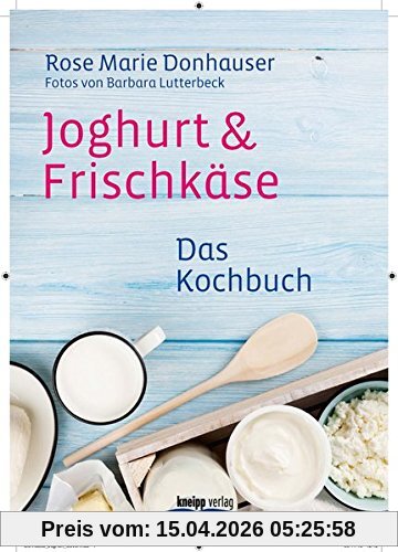 Joghurt & Frischkäse: Das Kochbuch
