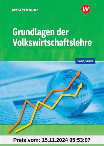 Grundlagen der Volkswirtschaftslehre: Lerngerüst - Lerninformationen - Lernaufgaben - Lernkontrolle Schulbuch