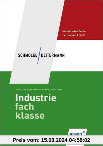 Schmolke/Deitermann Industriefachklasse: Industriefachklasse: 1. Ausbildungsjahr für Industriekaufleute: Lernfelder 1 bi