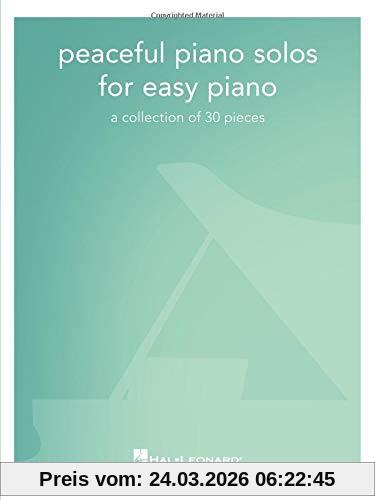 Peaceful Piano Solos For Easy Piano: A Collection of 30 Pieces