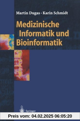 Medizinische Informatik und Bioinformatik: Ein Kompendium Für Studium Und Praxis (Springer-Lehrbuch)