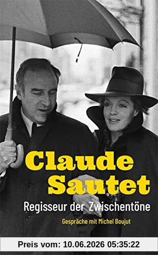 Claude Sautet – Regisseur der Zwischentöne: Gespräche mit Michel Boujut
