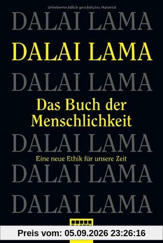 Das Buch der Menschlichkeit: Eine neue Ethik für unsere Zeit