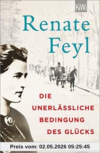 Die unerlässliche Bedingung des Glücks: Roman