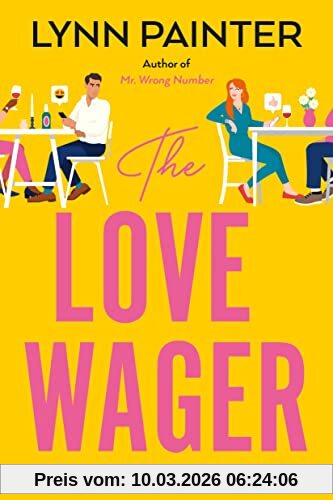 Lynn Painter The Love Wager, The Addictive Fake Dating Romcom From The Author Of Mr Wrong Number