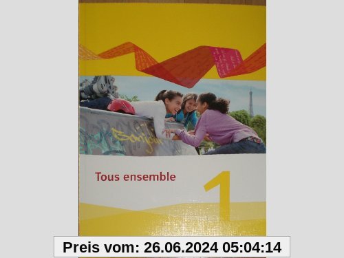 Tous ensemble -  Ausgabe 2013: Tous ensemble 1 - Neue Ausgabe Schülerbuch