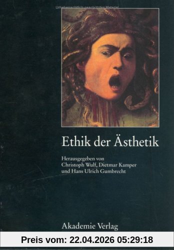 Ethik der Ästhetik (Acta Humaniora. Schriften Zur Kunstwissenschaft Und Philosophie)