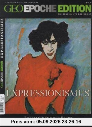GEO Epoche Edition 4/2011: Expressionismus. Rebellion mit der Farbe 1905-1925